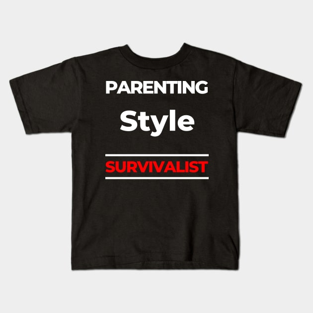 Parenting Style. Survivalist. Funny Mom Life Quote. White and Red Kids T-Shirt by That Cheeky Tee